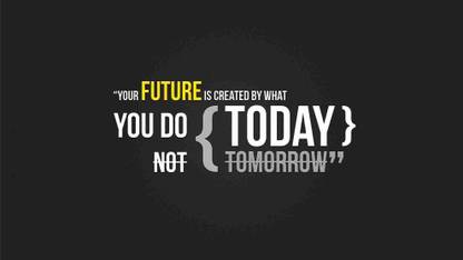 Your Future Is Created inspirational quotes poster Paper Print