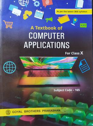 A TEXTBOOK OF COMPUTER APPLICATION FOR CLASS-10 FOR CBSE ( SUBJECT CODE -165 ) For 2020-2021 Examination