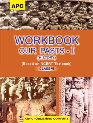 Workbook Our Pasts-I (History) Class- VI (based on NCERT textbooks)
