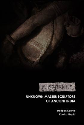 Lupadakhe: Unknown Master Sculptors of Ancient India