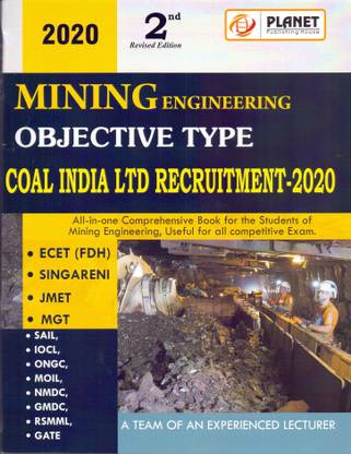 Mining Engineering Objective Type Coal India Limited Recruitment Mining ( USEFUL FOR ALL COMPETITIVE MINING EXAM JMET ECET MINING GATE MINING JMET MINING SAIL IOCL ONGC MOIL NMDC GMDC RSMML ECET MINING ETC,2ND ED 2020)