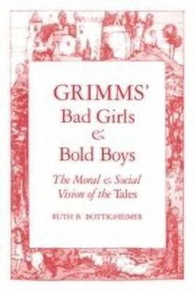 Grimms' Bad Girls and Bold Boys