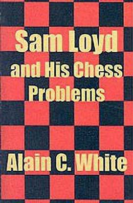 Sam Loyd and His Chess Problems