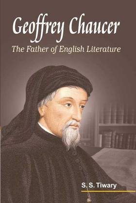 GEOFFREY CHAUCER THE FATHER OF ENGLISH LITERATURE