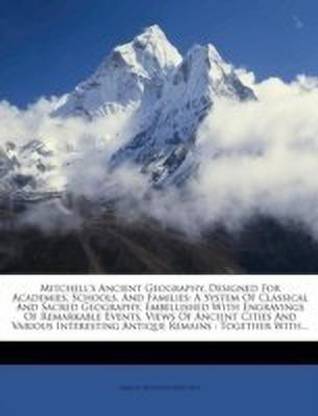 Mitchell's Ancient Geography, Designed for Academies, Schools, and Families