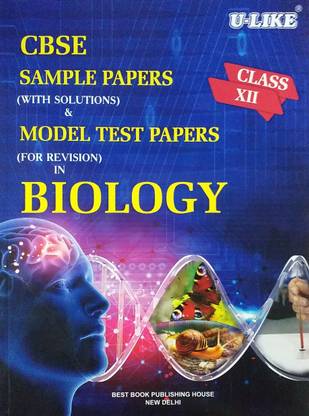 U Like Class 12 Biology CBSE Sample Papers & Model Test Papers