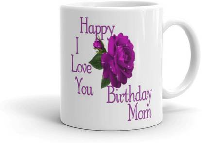 Gift4You I Love You Happy Birthday Mom Multicolour Printed Coffee & - Gift for Mom, Mummy, Anniversary, Mothers Day Ceramic Coffee Mug