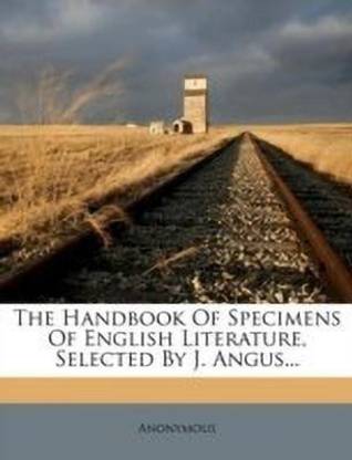 The Handbook Of Specimens Of English Literature, Selected By J. Angus...