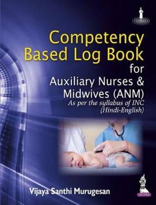 Competency Based Log Book For Auxiliary Nurses & Midwives (ANM) 1st  Edition