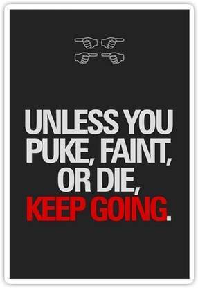 PixaDunes Gym Motivational Quotes Poster For Gym And Home(Unless You Puke, Faint Or Die Keep Going) (12 x 18 inches) Paper Print