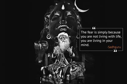 The fear nothing Don't live in mind - Isha Foundation Sadhguru Dhyanalinga Linga Bhairavi Motivational Quotes Wall Poster Photographic Paper