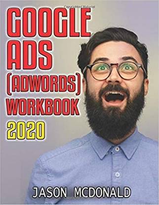 Google Ads (AdWords) Workbook: Advertising on Google Ads, YouTube, & the Display Network