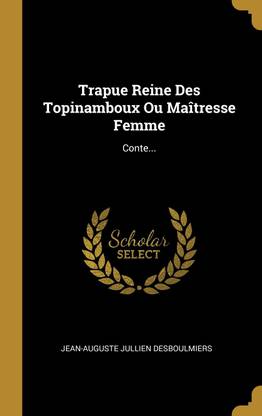 Trapue Reine Des Topinamboux Ou Maitresse Femme
