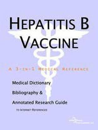 Hepatitis B Vaccine - A Medical Dictionary, Bibliography, and Annotated Research Guide to Internet References