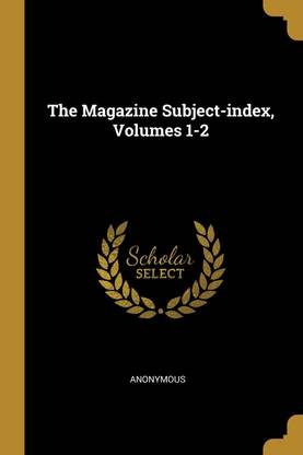 The Magazine Subject-index, Volumes 1-2