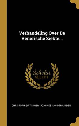 Verhandeling Over De Venerische Ziekte...
