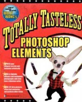 Totally Tasteless Photoshop Elements