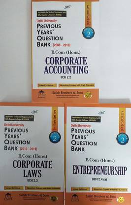 Satish Delhi University B.com (Hons) CBCS Semester 2 Corporate Accounting & Entrepreneurdhip & Corporate Laws Previous Years Solved Question Bank (SET OF 3 Books)
