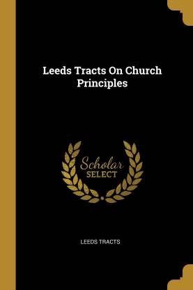 Leeds Tracts On Church Principles