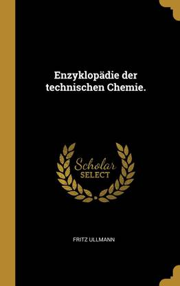 Enzyklopadie der technischen Chemie.