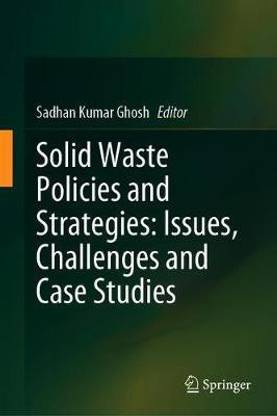 Solid Waste Policies and Strategies: Issues, Challenges and Case Studies