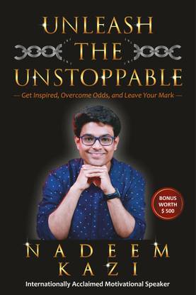 Unleash The Unstoppable  - Unleash The Unstoppable: Get Inspired, Overcome Odds and Leave Your Mark