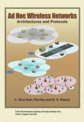 Ad Hoc Wireless Networks  - Architectures and Protocols