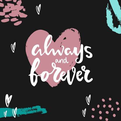 always and forever quotes premium poster for love ones romantic posters(no need tape,size:12x18 inch) Paper Print