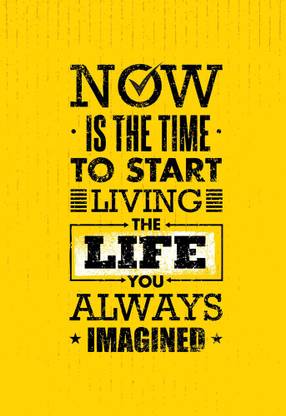 now is the time to start |Motivational Poster|Inspirational Poster|Gym poster|All Time Posters|Technology Poster|Poster About Life|HomeDecorPoster|Poster for Every Room,Office, GYM|sticker paperPrint| 12x18 Inch Paper Print