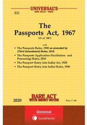 The Passports Act, 1967 (15 Of 1967) With • The Passports Rules, 1980 As Amended By (Third Amendment) Rules, 2018 • The Passports Application (Facilitation And Processing) Rules, 2010 • The Passport (Entry Into India) Act, 1920 • The Passport (Entry Into India) Rules, 1950 Bare Act With Short Notes
