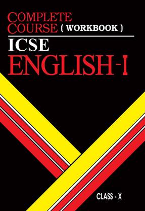 Complete Course (Workbook) ICSE English - I  - Class - X