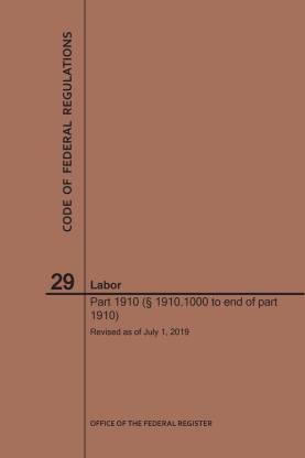 Code of Federal Regulations Title 29, Labor, Parts 1910 (1910. 1000 to End), 2019