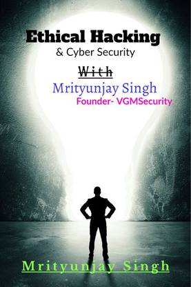 Ethical Hacking With Mrityunjay Singh