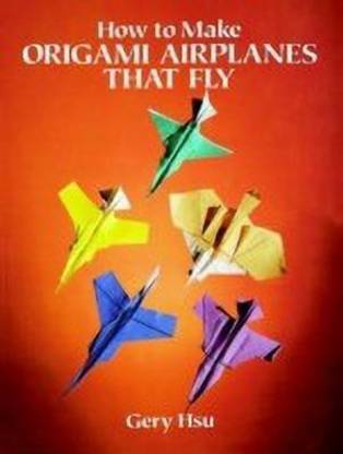 How to Make Origami Airplanes That Fly