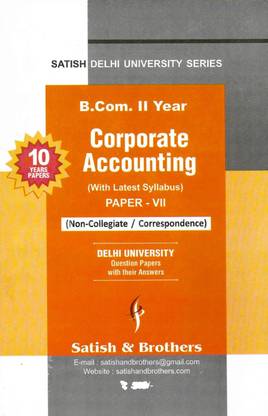 Satish B.Com. II Year Corporate Accounting Paper-VII Non-Collegiate/Correspondence (SOL) Delhi University 10 Years Solved Previous Year Question Papers