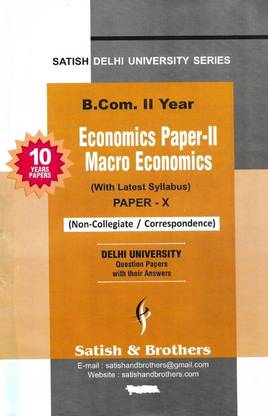 Satish B.Com. II Year Economics Paper-II Macro Economics Non-Collegiate/Correspondence (SOL) Delhi University 10 Years Solved Previous Year Question Papers