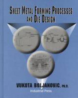 Sheet Metal Forming Processes and Die Design