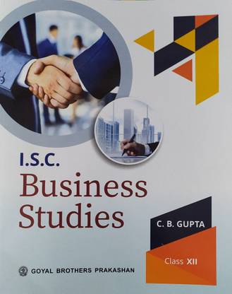 ISC Business Studies For Class -12 By C B Gupta For ( 2020-2021) Examination