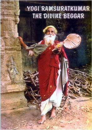 Yogi Ramsuratkumar The Divine Beggar