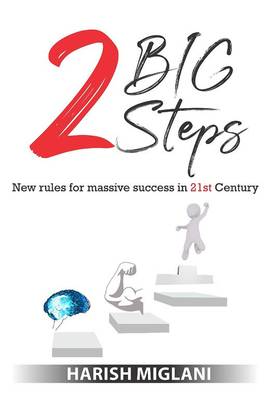 2 Big Steps: New Rules for Massive Success in 21st Century