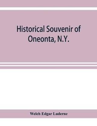 Historical souvenir of Oneonta, N.Y.