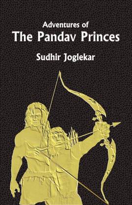 Adventures of the Pandav Princes  - Inspired by The Mahabharat