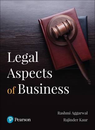 Legal Aspects of Business|Useful for CA, CS, LLB, LLM, MBA & PGDM Programs |First Edition|By Pearson