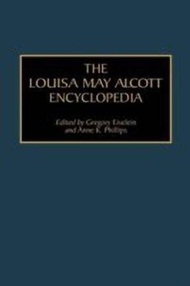 The Louisa May Alcott Encyclopedia