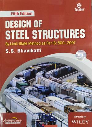 Design Of Steel Structures By Limit State Method As Per IS: 800-2007 By S S Bhavikatti