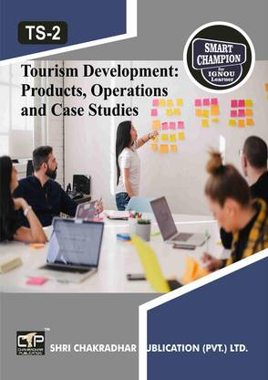 IGNOU TS 2 IGNOU Tourism Development: Products, Operations And Case Studies IGNOU Bachelor Of Arts (Tourism Studies) (BTS) 1ST YEAR IGNOU STUDY NOTES FOR EXAM PREPARATION WITH LATEST PREVIOUS YEARS SOLVED PAPERS (LATEST EDITION) TS-2