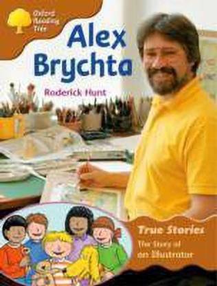 Oxford Reading Tree: Level 8: True Stories: Alex Brychta: the Story of an Illustrator
