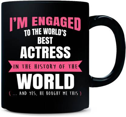 Gift Urself I'm Engaged To The World's Best Actres - Ceramic Coffee Mug
