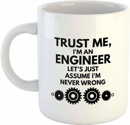 Artscoop Trust Me, I'm an Engineer Let's Just Assume I'm Never Wrong Classic Ceramic Coffee (White, 11 Oz) Ceramic Coffee Mug