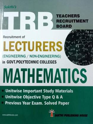 TRB Exam Guide For Recruitment Of LECTURERS (Engineering/Non-Engineering) In Govt. Polytechnic Colleges / MATHEMATICS / Unitwise Important Study Materials, Objective Type Q & A, Solved Paper